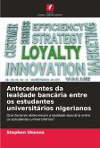 Antecedentes da lealdade bancária entre os estudantes universitários nigerianos