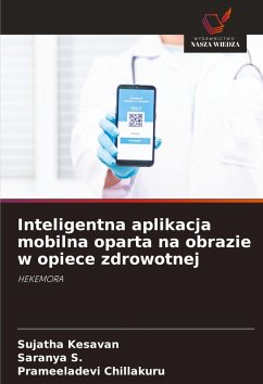 Inteligentna aplikacja mobilna oparta na obrazie w opiece zdrowotnej - Kesavan, Sujatha;S., Saranya;Chillakuru, Prameeladevi
