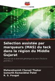 Sélection assistée par marqueurs (MAS) du teck dans la région du Middle Gujarat Sélection assistée par marqueurs (MAS) du teck dans la région du Middle Gujarat