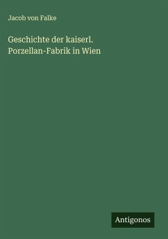 Cover Geschichte der kaiserl. Porzellan-Fabrik in Wien