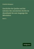 Geschichte der Quellen und der Literatur des canonischen Rechts im Abendlande bis zum Ausgange des Mittelalters Geschichte der Quellen und der Literatur des canonischen Rechts im Abendlande bis zum Ausgange des Mittelalters