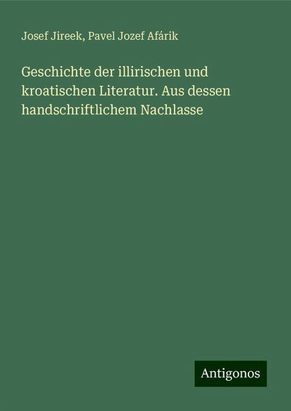 Geschichte der illirischen und kroatischen Literatur. Aus dessen handschriftlichem Nachlasse