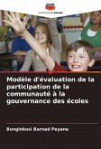 Modèle d'évaluation de la participation de la communauté à la gouvernance des écoles Modèle d'évaluation de la participation de la communauté à la gouvernance des écoles