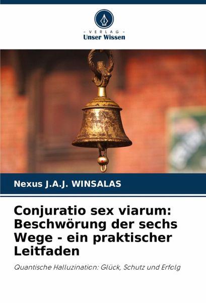 Conjuratio sex viarum: Beschwörung der sechs Wege - ein praktischer Leitfaden