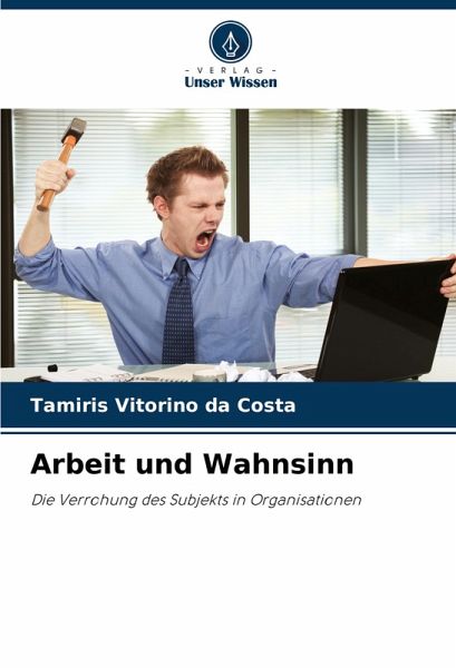 Arbeit und Wahnsinn