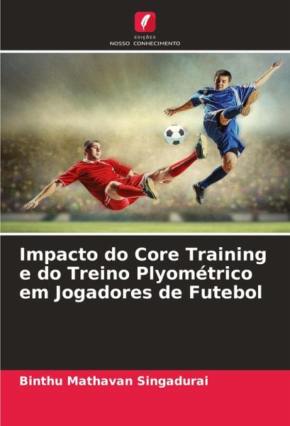 Impacto do Core Training e do Treino Plyométrico em Jogadores de Futebol Impacto do Core Training e do Treino Plyométrico em Jogadores de Futebol