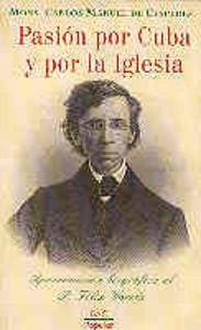 Cover Pasión por Cuba y por la Iglesia : aproximación biográfica al P. Félix Varela