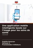 Une application mobile intelligente basée sur l'image pour les soins de santé Une application mobile intelligente basée sur l'image pour les soins de santé