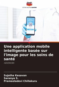 Une application mobile intelligente basée sur l'image pour les soins de santé - Kesavan, Sujatha;S., Saranya;Chillakuru, Prameeladevi