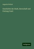 Geschichte der Stadt, Herrschaft und Festung Cosel Geschichte der Stadt, Herrschaft und Festung Cosel