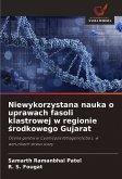 Niewykorzystana nauka o uprawach fasoli klastrowej w regionie ¿rodkowego Gujarat