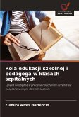 Rola edukacji szkolnej i pedagoga w klasach szpitalnych