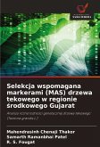 Selekcja wspomagana markerami (MAS) drzewa tekowego w regionie ¿rodkowego Gujarat Selekcja wspomagana markerami (MAS) drzewa tekowego w regionie ¿rodkowego Gujarat