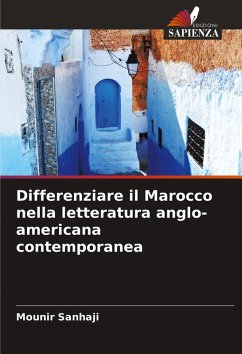 Differenziare il Marocco nella letteratura anglo-americana contemporanea - Sanhaji, Mounir