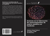 Avances en la fabricación de nanocompuestos de matriz metálica en fundición Avances en la fabricación de nanocompuestos de matriz metálica en fundición