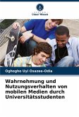 Wahrnehmung und Nutzungsverhalten von mobilen Medien durch Universitätsstudenten Wahrnehmung und Nutzungsverhalten von mobilen Medien durch Universitätsstudenten