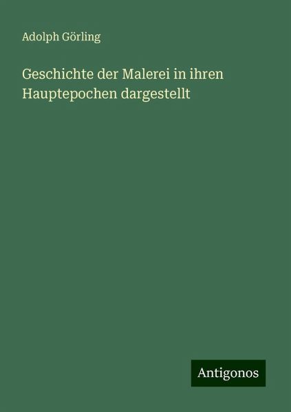 Geschichte der Malerei in ihren Hauptepochen dargestellt Geschichte der Malerei in ihren Hauptepochen dargestellt