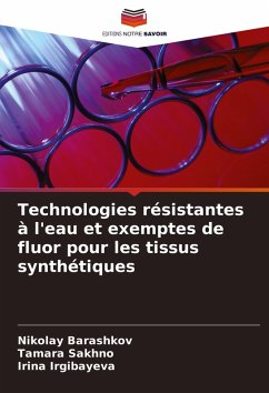 Technologies résistantes à l'eau et exemptes de fluor pour les tissus synthétiques - Barashkov, Nikolay;Sakhno, Tamara;Irgibayeva, Irina