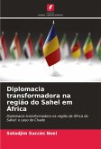 Diplomacia transformadora na região do Sahel em África Diplomacia transformadora na região do Sahel em África