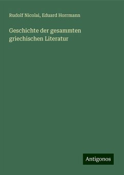 Geschichte der gesammten griechischen Literatur - Nicolai, Rudolf; Horrmann, Eduard