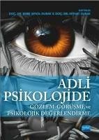 Adli Psikolojide Gözlem - Görüsme ve Psikolojik Degerlendirme - senol-Durak, Emre; Güney, Sevgi; Durak, Mithat; Celik, Dilek; Yildirim, Erol; Alpar, Gül; Erden, Gülsen; Coklar, Isil; Bayhan Üge, Mehmet; Pekel Uludagli, Nilay