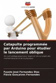 Catapulte programmée par Arduino pour étudier le lancement oblique