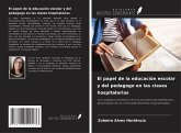 El papel de la educación escolar y del pedagogo en las clases hospitalarias El papel de la educación escolar y del pedagogo en las clases hospitalarias