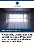 Empathie, Depression und Angst in einem Programm zur Interaktion zwischen Mensch und Tier Empathie, Depression und Angst in einem Programm zur Interaktion zwischen Mensch und Tier