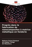 Progrès dans la fabrication de nanocomposites à matrice métallique en fonderie Progrès dans la fabrication de nanocomposites à matrice métallique en fonderie