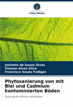 Phytosanierung von mit Blei und Cadmium kontaminierten Böden - de Souza Alves, Josineto;Alves Silva, Simone;Souza Fadigas, Francisco