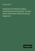 Geschichte der Musik in Italien, Deutschland und Frankreich. Von den ersten christlichen Zeiten bis auf die Gegenwart