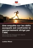 Une enquête sur les défis auxquels est confronté le gouvernement dirigé par l'ANC Une enquête sur les défis auxquels est confronté le gouvernement dirigé par l'ANC