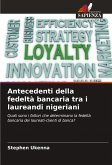 Antecedenti della fedeltà bancaria tra i laureandi nigeriani