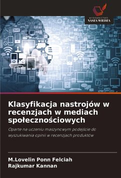 Klasyfikacja nastrojów w recenzjach w mediach spo¿eczno¿ciowych - Felciah, M.Lovelin Ponn;Kannan, Rajkumar