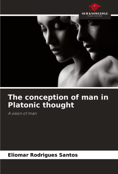 The conception of man in Platonic thought The conception of man in Platonic thought