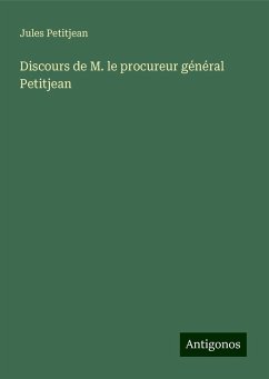 Discours de M. le procureur général Petitjean - Petitjean, Jules