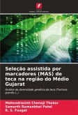 Seleção assistida por marcadores (MAS) de teca na região do Médio Gujarat Seleção assistida por marcadores (MAS) de teca na região do Médio Gujarat