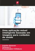 Uma aplicação móvel inteligente baseada em imagens para cuidados de saúde Uma aplicação móvel inteligente baseada em imagens para cuidados de saúde