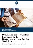 Prävalenz oraler weißer Läsionen in der Bevölkerung des Dorfes Sasihitlu Prävalenz oraler weißer Läsionen in der Bevölkerung des Dorfes Sasihitlu