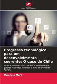 Progresso tecnológico para um desenvolvimento coerente: O caso do Chile Progresso tecnológico para um desenvolvimento coerente: O caso do Chile
