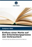 Einfluss einer Marke auf den Entscheidungsprozess von Verbrauchern Einfluss einer Marke auf den Entscheidungsprozess von Verbrauchern