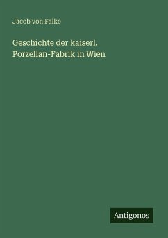 Cover Geschichte der kaiserl. Porzellan-Fabrik in Wien