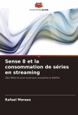 Sense 8 et la consommation de séries en streaming Sense 8 et la consommation de séries en streaming