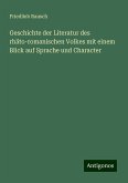 Geschichte der Literatur des rhäto-romanischen Volkes mit einem Blick auf Sprache und Character Geschichte der Literatur des rhäto-romanischen Volkes mit einem Blick auf Sprache und Character