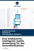 Eine bildbasierte, intelligente mobile Anwendung für das Gesundheitswesen Eine bildbasierte, intelligente mobile Anwendung für das Gesundheitswesen