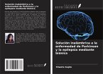 Solución inalámbrica a la enfermedad de Parkinson y la epilepsia mediante biónica Solución inalámbrica a la enfermedad de Parkinson y la epilepsia mediante biónica