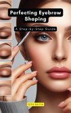 Perfecting Eyebrow Shaping (eBook, ePUB) Perfecting Eyebrow Shaping (eBook, ePUB)