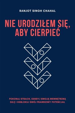 Nie Urodzilem Sie, Aby Cierpiec (eBook, ePUB) - Chahal, Ranjot Singh