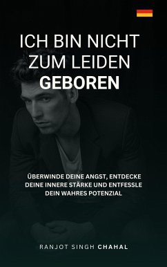 Ich bin nicht zum Leiden geboren (eBook, ePUB) - Chahal, Ranjot Singh