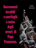Sacramenti invalidi e sacrileghi a causa degli errori di Papa Francesco (eBook, ePUB) Sacramenti invalidi e sacrileghi a causa degli errori di Papa Francesco (eBook, ePUB)